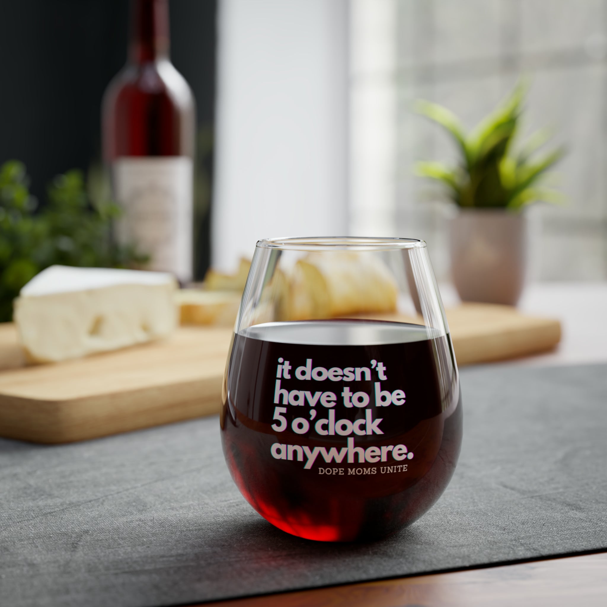 "It Doesn't Have To Be 5 o'clock Anywhere." Stemless Wine Glass, 11.75oz