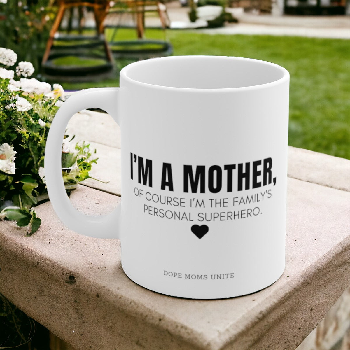 I'm A Mother, Of Course I'm The Family's Personal Superhero. 11oz Mug