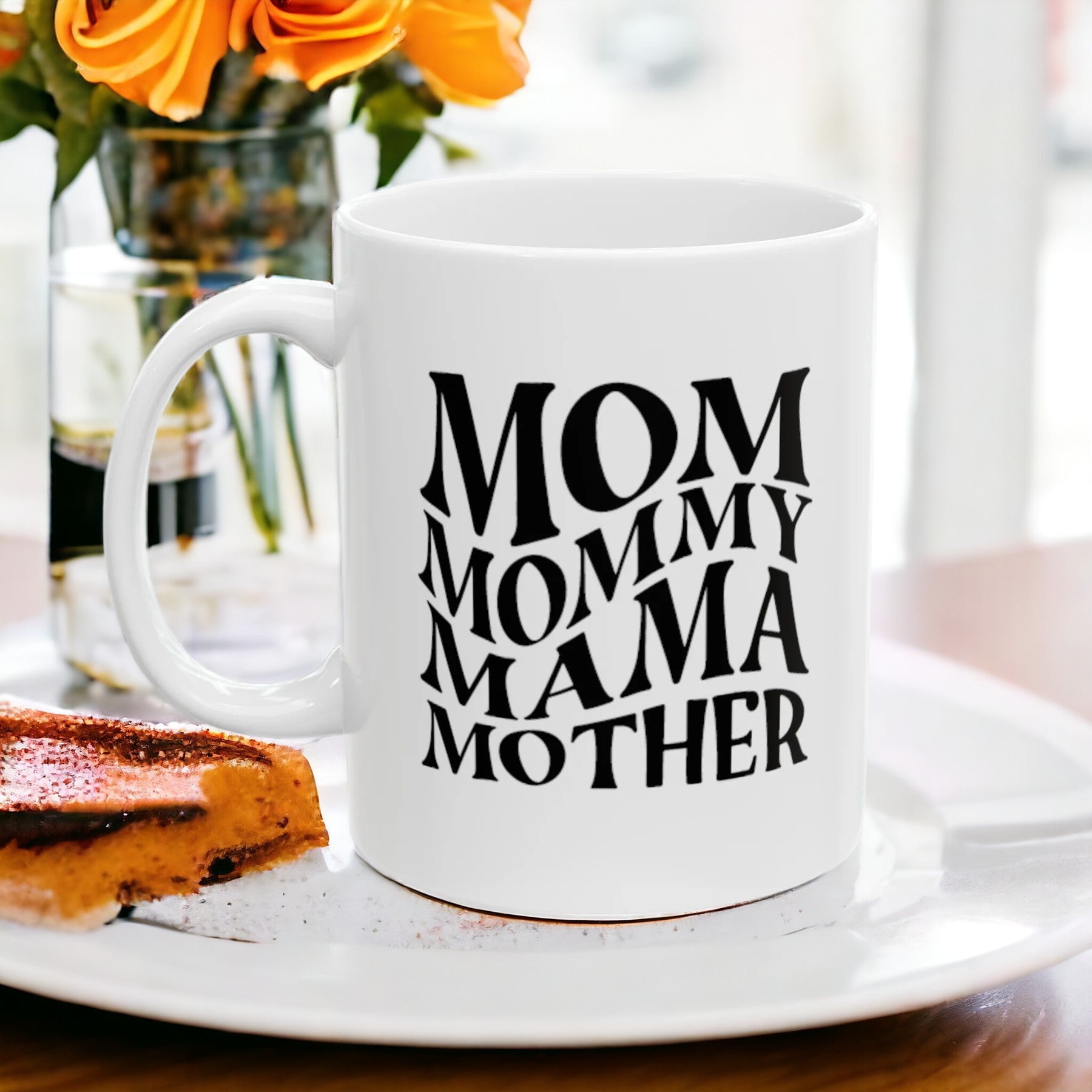 Mom, Mommy, Mama, Mother Ceramic Mug - 11oz