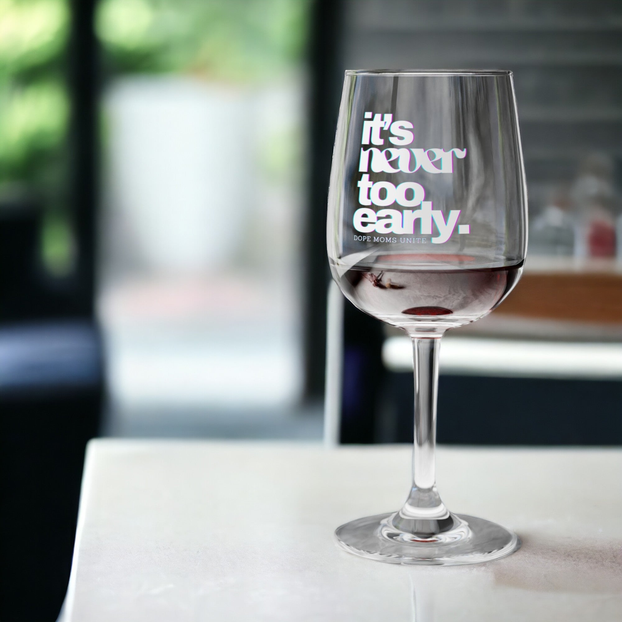 It's Never Too Early - Wine Glass