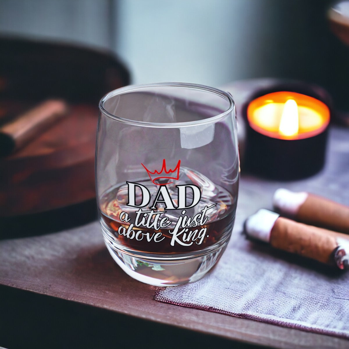 Dad, A Title Just Above King  - Whiskey Glass